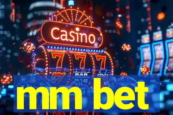 mm bet
